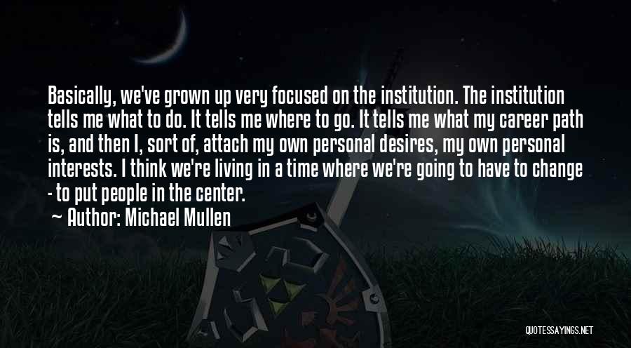 On My Own Path Quotes By Michael Mullen