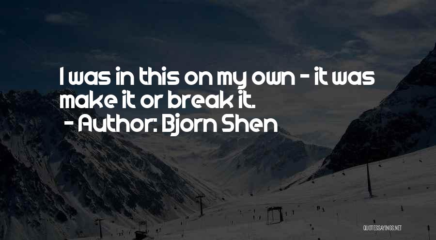 On My Own Quotes By Bjorn Shen