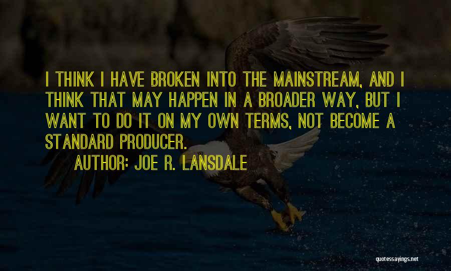 On My Own Way Quotes By Joe R. Lansdale