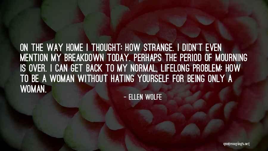 On My Way Home Quotes By Ellen Wolfe On My Way Home Quotes By Ellen Wolfe
