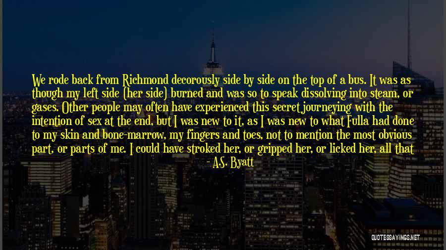 On My Way To The Top Quotes By A.S. Byatt On My Way To The Top Quotes By A.S. Byatt