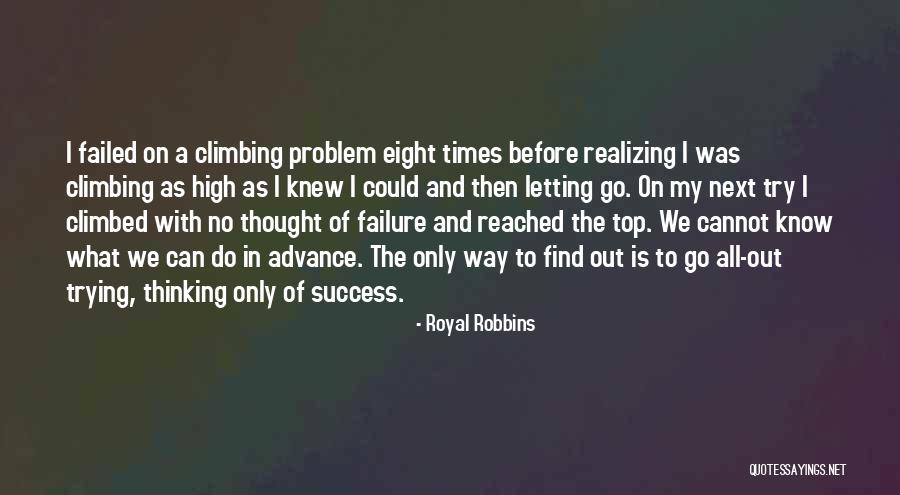 On My Way To The Top Quotes By Royal Robbins On My Way To The Top Quotes By Royal Robbins