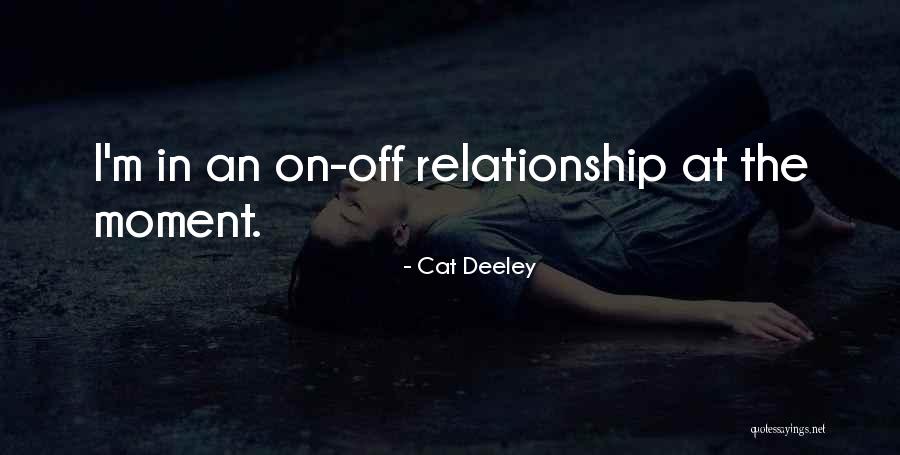 On Off Relationship Quotes By Cat Deeley On Off Relationship Quotes By Cat Deeley