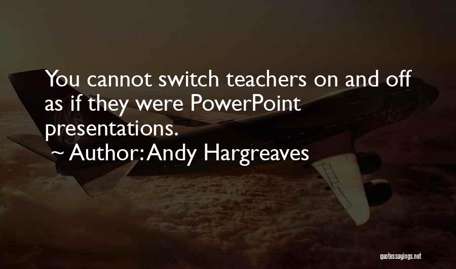 On Off Switch Quotes By Andy Hargreaves