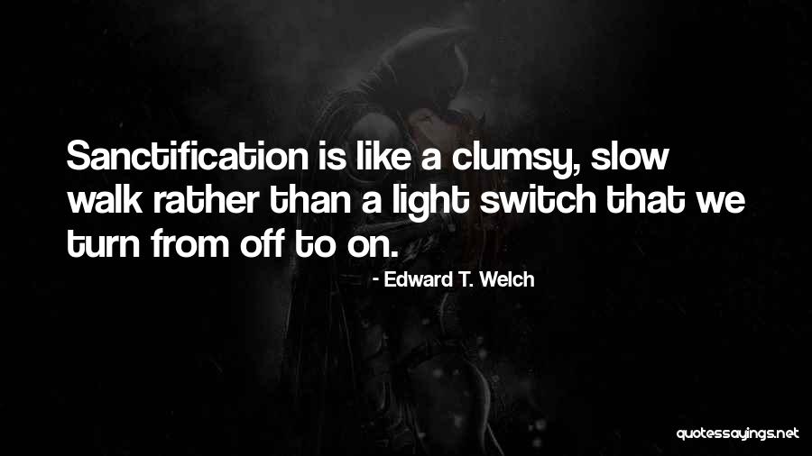 On Off Switch Quotes By Edward T. Welch