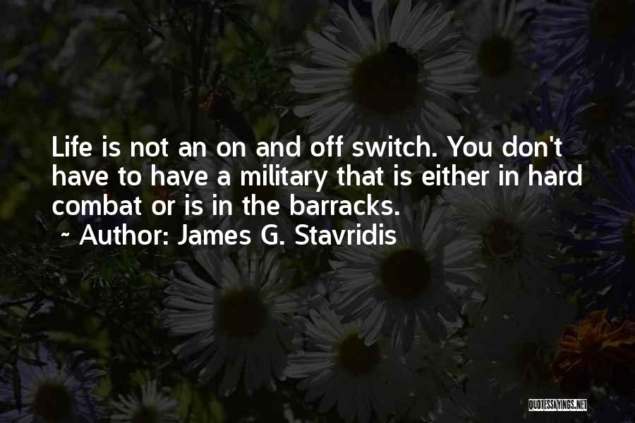 On Off Switch Quotes By James G. Stavridis