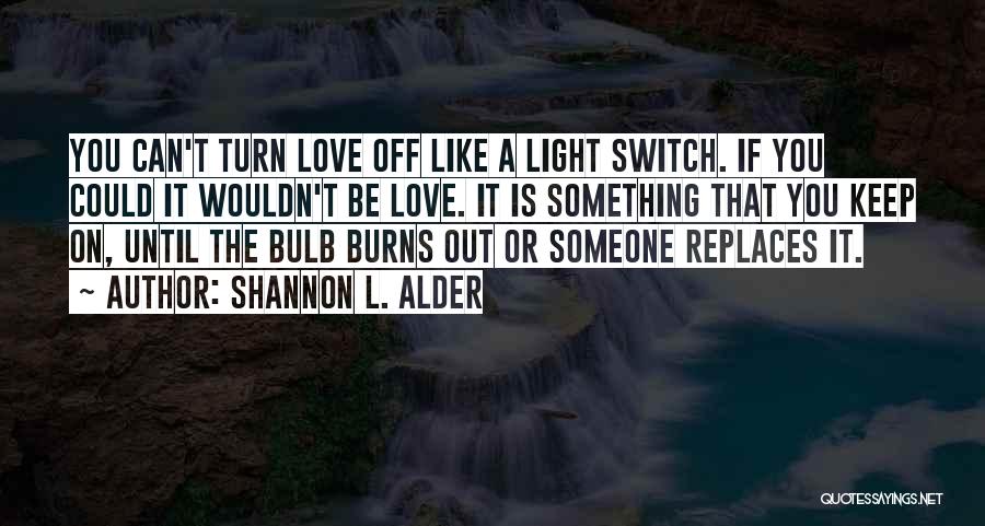 On Off Switch Quotes By Shannon L. Alder