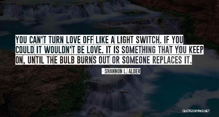 On Off Switch Quotes By Shannon L. Alder