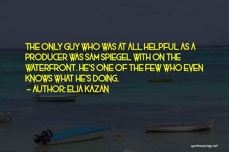 On One Quotes By Elia Kazan