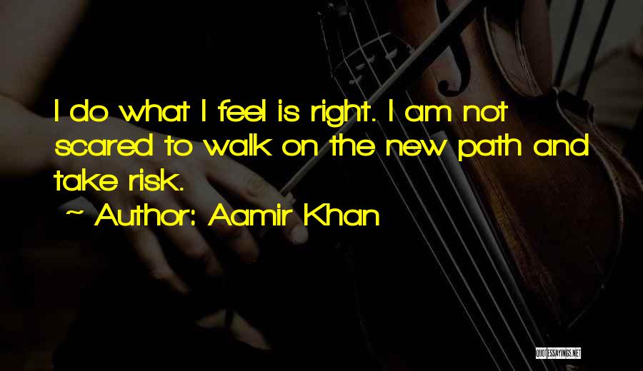 On Right Path Quotes By Aamir Khan