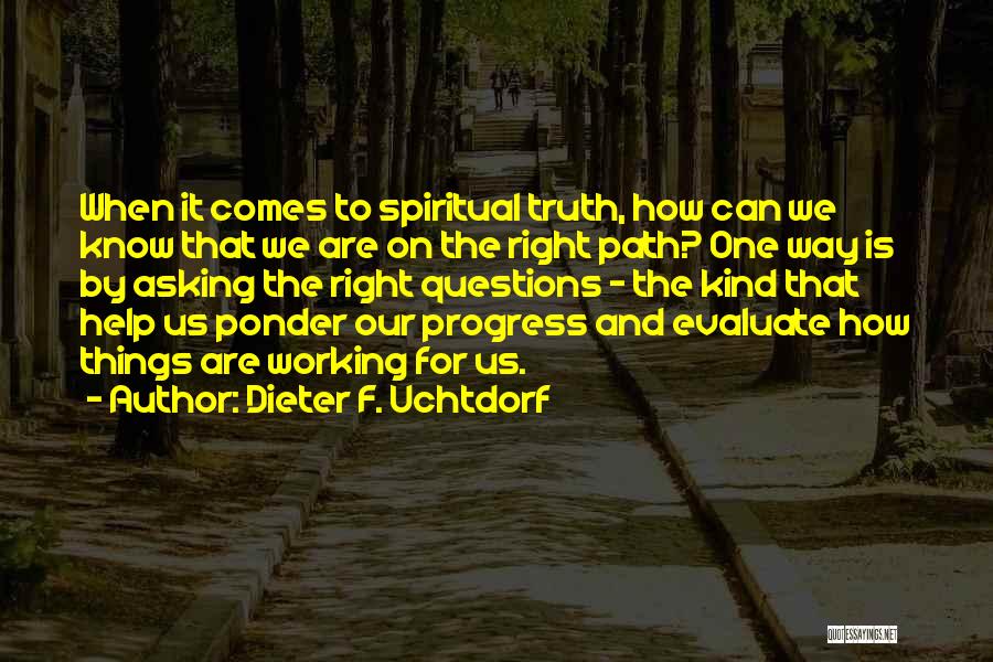 On Right Path Quotes By Dieter F. Uchtdorf