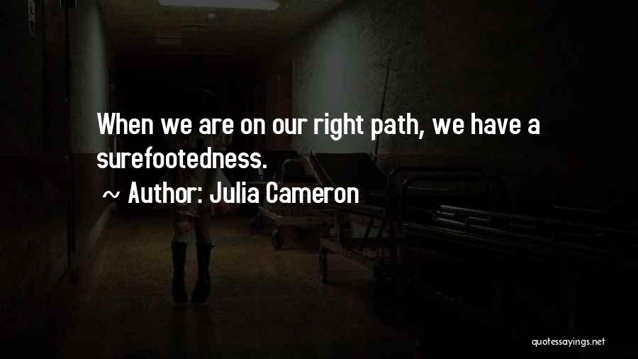 On Right Path Quotes By Julia Cameron