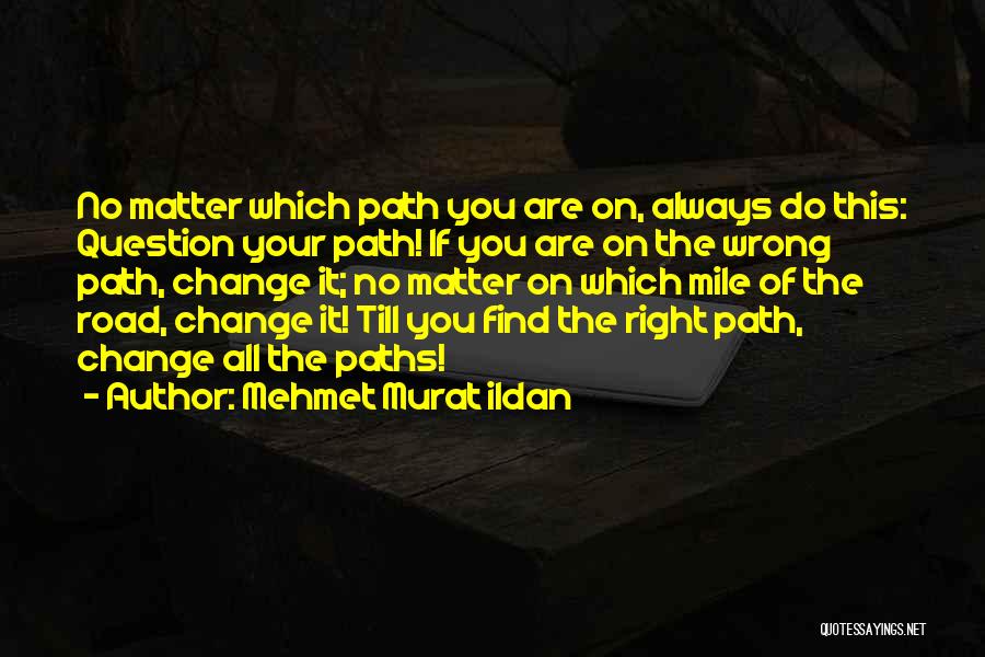 On Right Path Quotes By Mehmet Murat Ildan