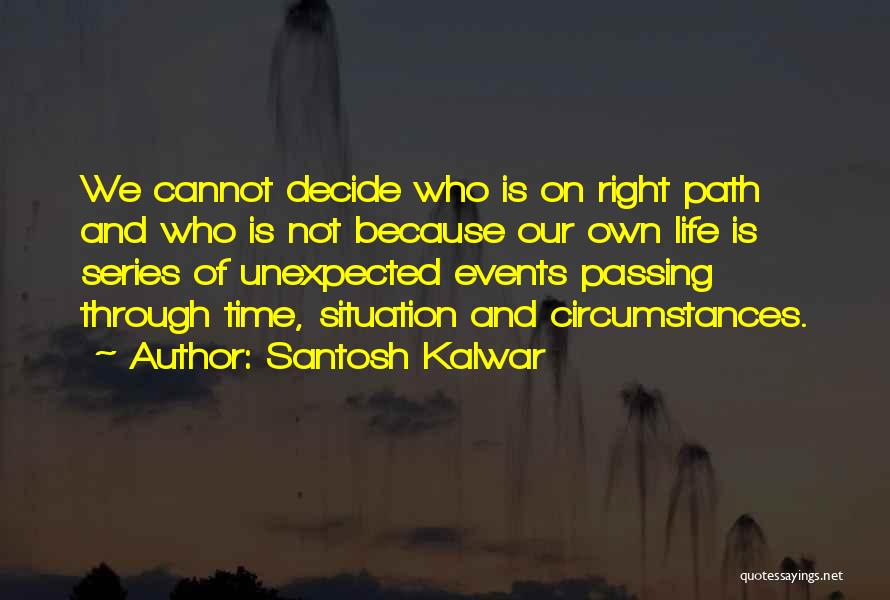 On Right Path Quotes By Santosh Kalwar