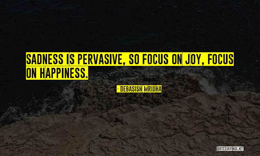 On Sadness Quotes By Debasish Mridha On Sadness Quotes By Debasish Mridha