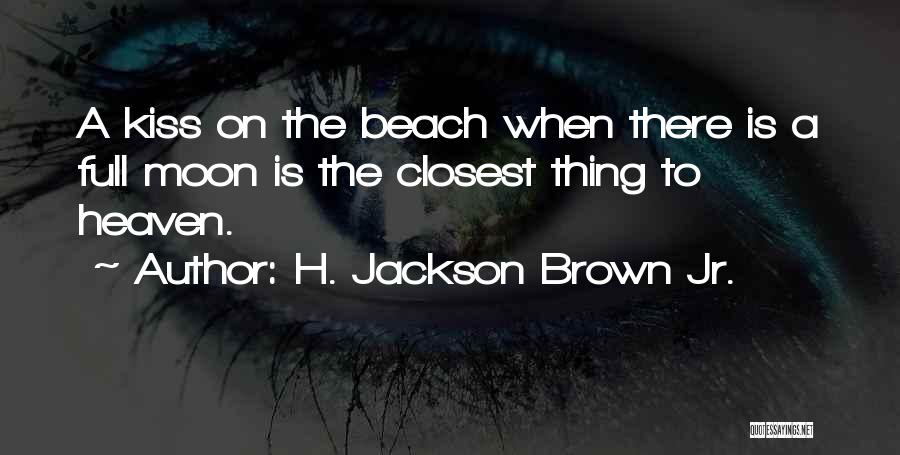 On The Beach Love Quotes By H. Jackson Brown Jr.