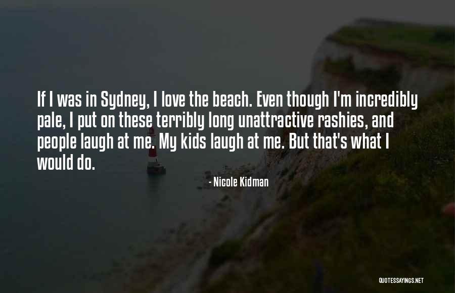 On The Beach Love Quotes By Nicole Kidman