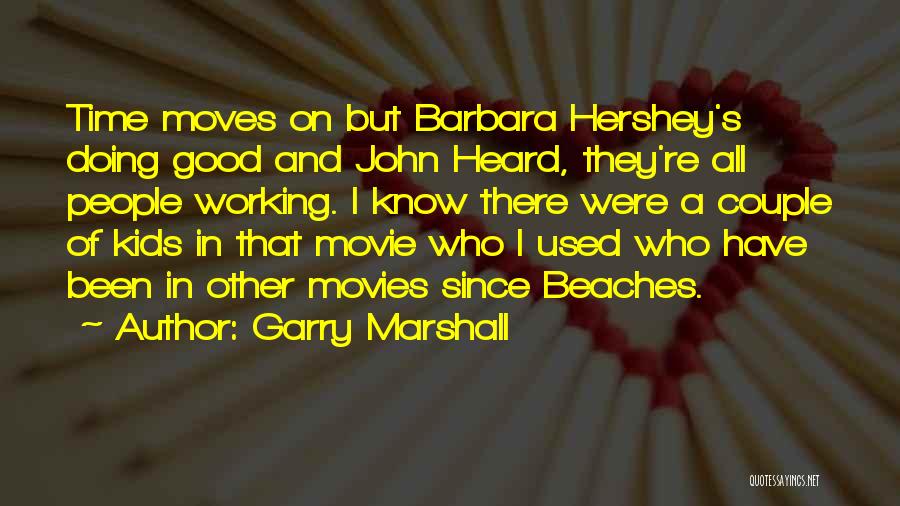 On The Beach Movie Quotes By Garry Marshall