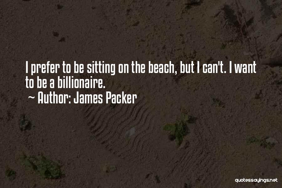 On The Beach Quotes By James Packer