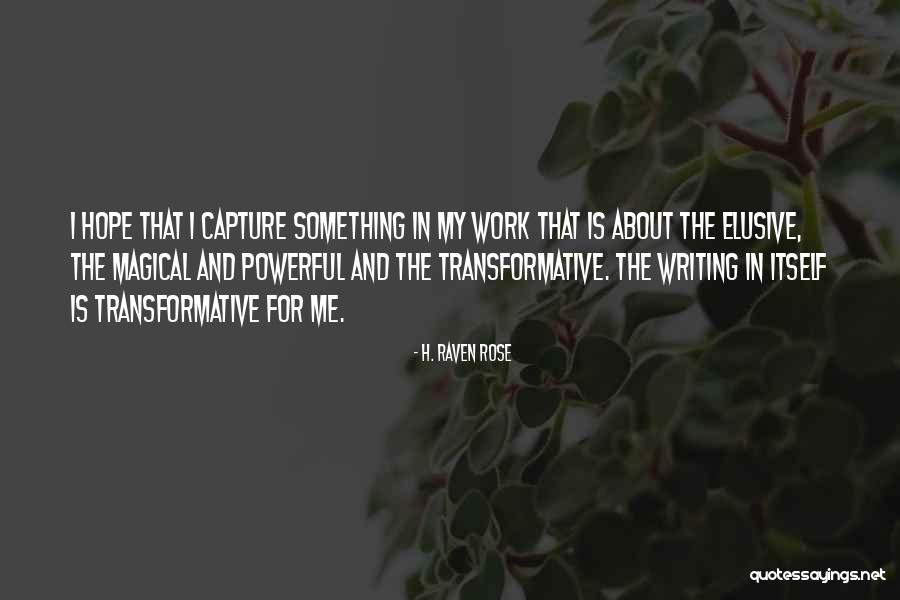 On The Elusive In Writing Quotes By H. Raven Rose On The Elusive In Writing Quotes By H. Raven Rose
