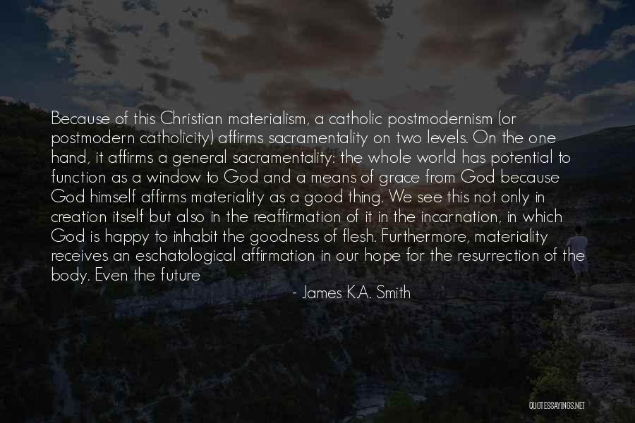 On The Incarnation Quotes By James K.A. Smith On The Incarnation Quotes By James K.A. Smith