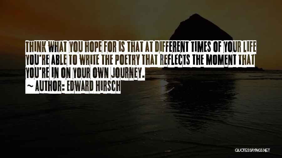 On The Journey Of Life Quotes By Edward Hirsch