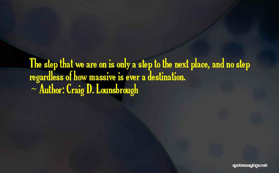 On The Journey Quotes By Craig D. Lounsbrough