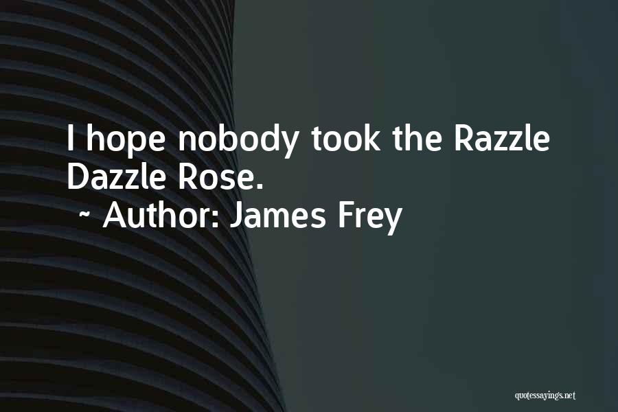 On The Razzle Quotes By James Frey
