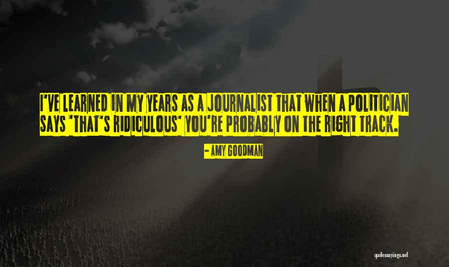 On The Right Track Quotes By Amy Goodman On The Right Track Quotes By Amy Goodman