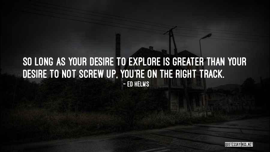 On The Right Track Quotes By Ed Helms On The Right Track Quotes By Ed Helms