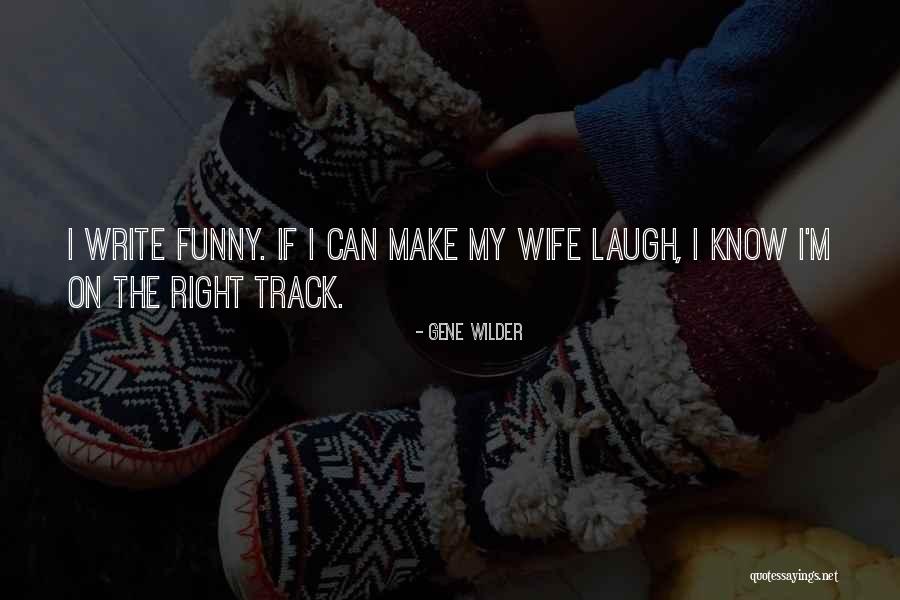 On The Right Track Quotes By Gene Wilder On The Right Track Quotes By Gene Wilder