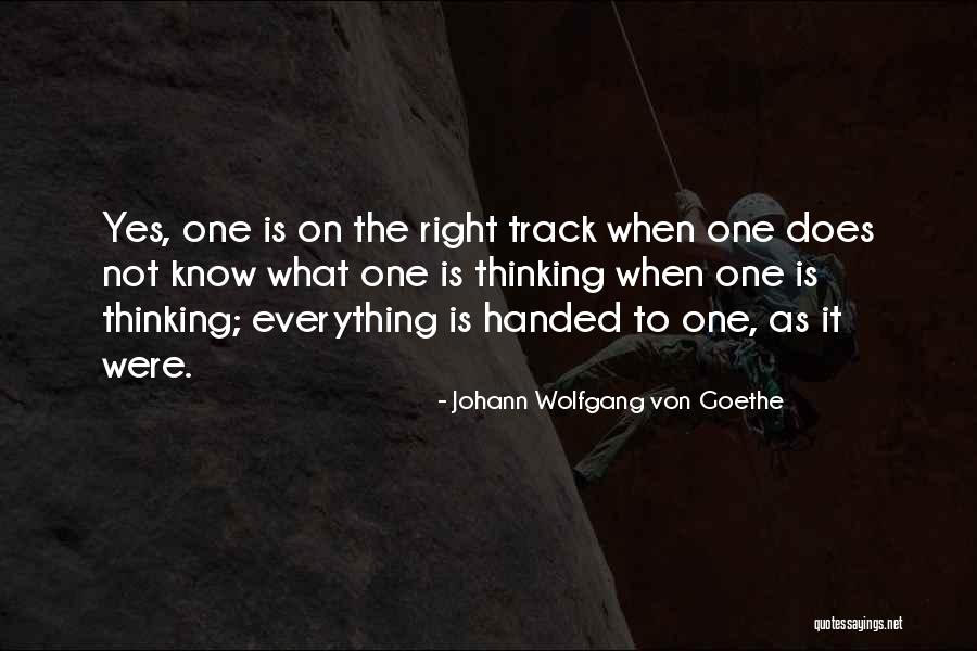 On The Right Track Quotes By Johann Wolfgang Von Goethe On The Right Track Quotes By Johann Wolfgang Von Goethe