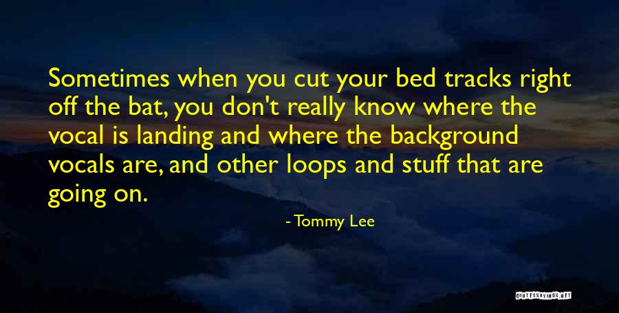 On The Right Track Quotes By Tommy Lee On The Right Track Quotes By Tommy Lee