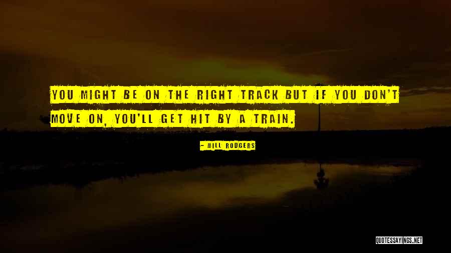 On The Right Track Quotes By Will Rodgers On The Right Track Quotes By Will Rodgers