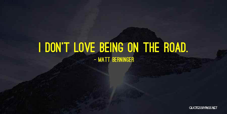 On The Road Love Quotes By Matt Berninger