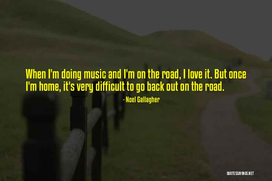 On The Road Love Quotes By Noel Gallagher