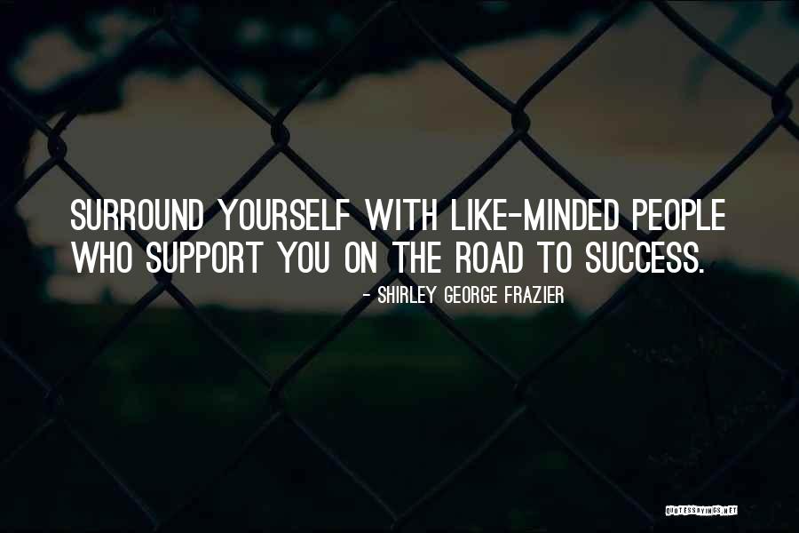 On The Road To Success Quotes By Shirley George Frazier On The Road To Success Quotes By Shirley George Frazier