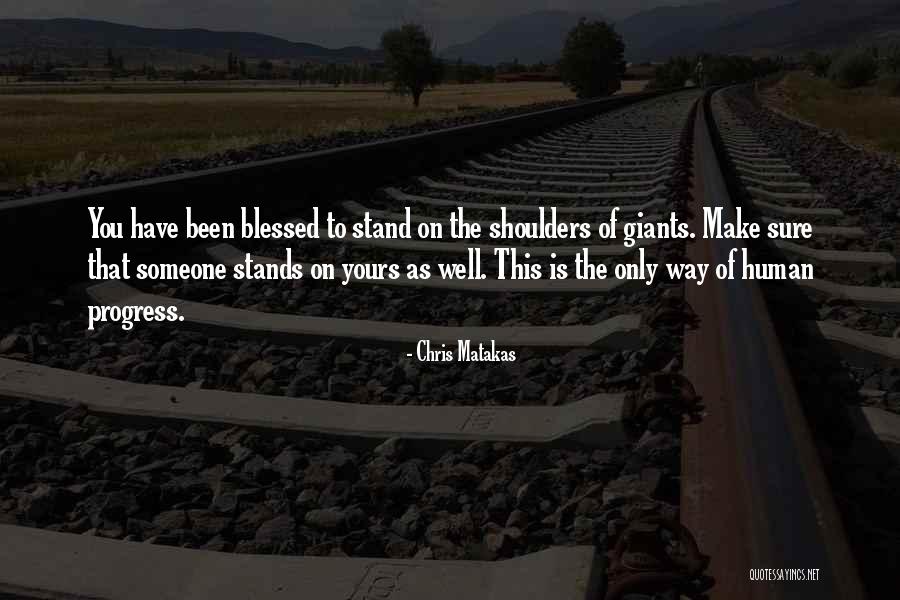 On The Shoulders Of Giants Quotes By Chris Matakas On The Shoulders Of Giants Quotes By Chris Matakas