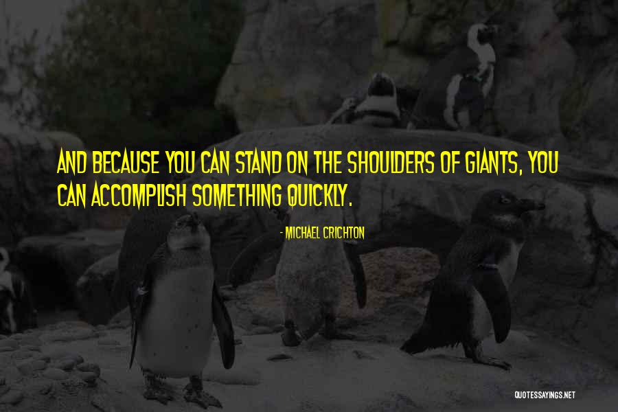 On The Shoulders Of Giants Quotes By Michael Crichton On The Shoulders Of Giants Quotes By Michael Crichton