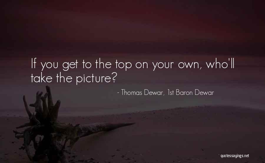 On The Top Quotes By Thomas Dewar, 1st Baron Dewar