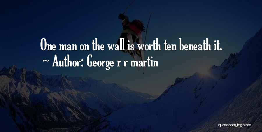 On The Wall Quotes By George R R Martin