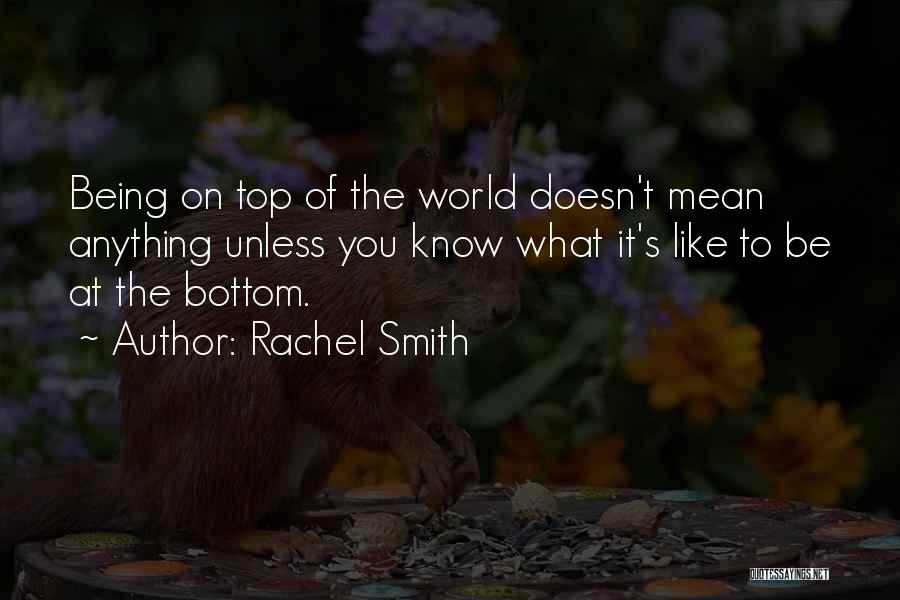 On Top Of The World Quotes By Rachel Smith