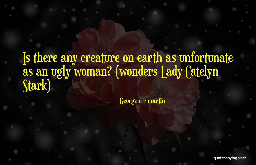 On Ugliness Quotes By George R R Martin