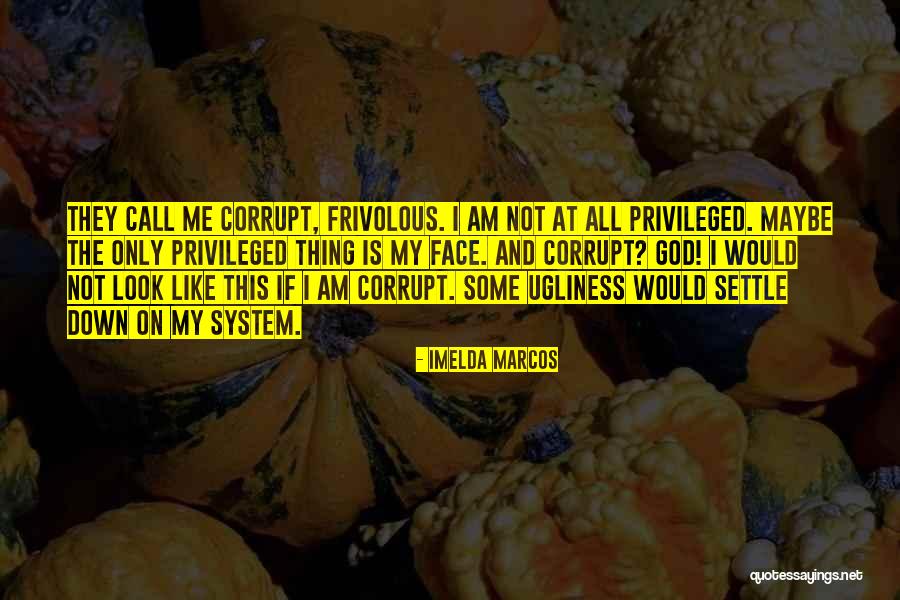 On Ugliness Quotes By Imelda Marcos