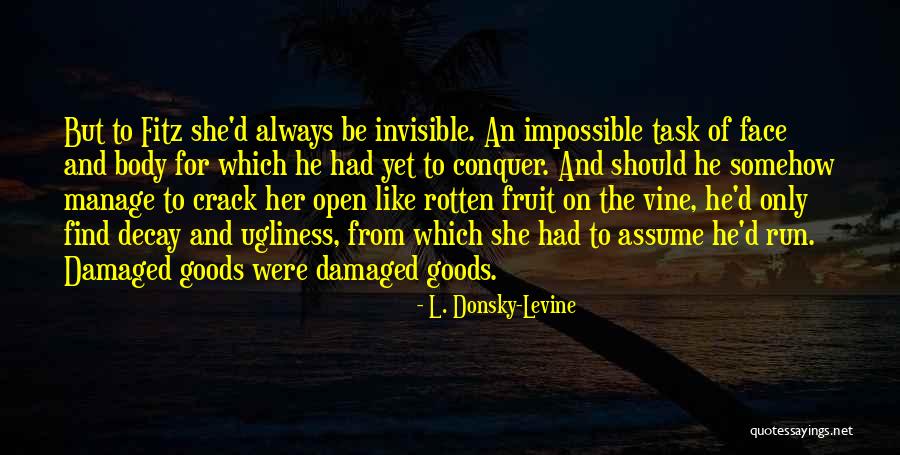 On Ugliness Quotes By L. Donsky-Levine