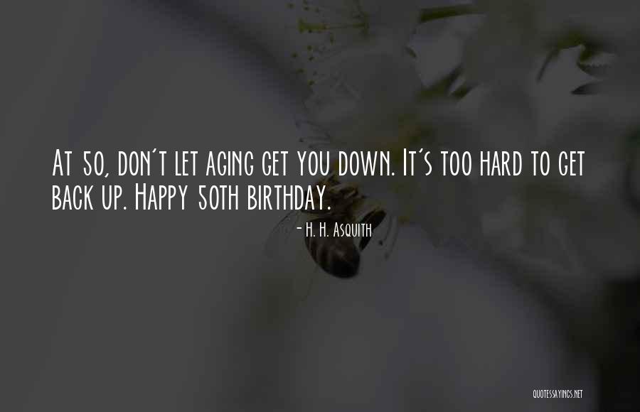 On Your 50th Birthday Quotes By H. H. Asquith