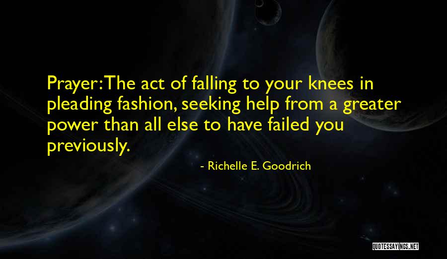 On Your Knees Prayer Quotes By Richelle E. Goodrich On Your Knees Prayer Quotes By Richelle E. Goodrich