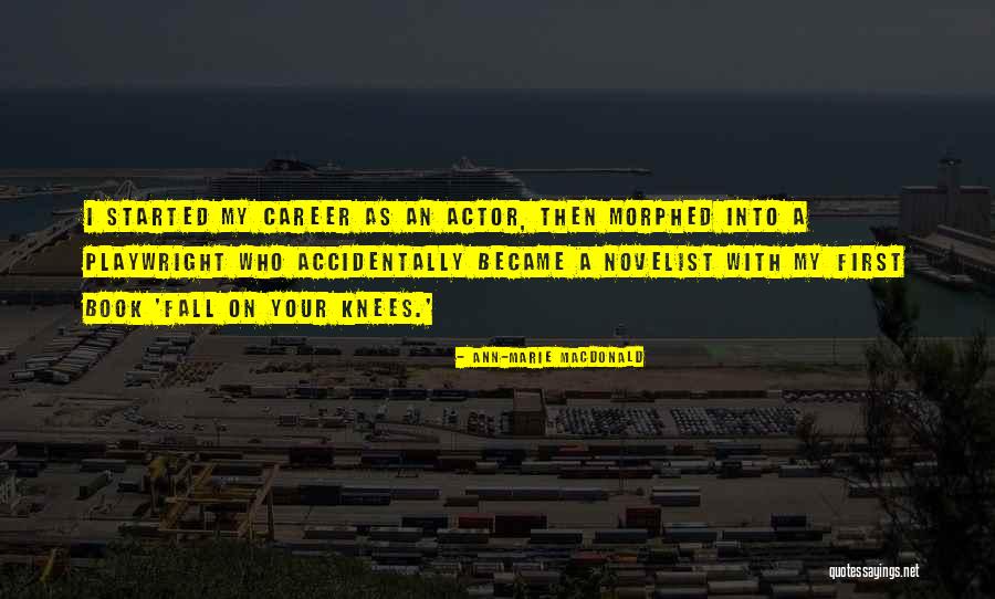 On Your Knees Quotes By Ann-Marie MacDonald On Your Knees Quotes By Ann-Marie MacDonald
