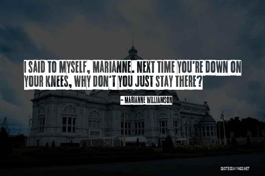 On Your Knees Quotes By Marianne Williamson On Your Knees Quotes By Marianne Williamson