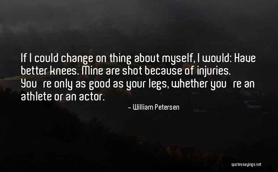 On Your Knees Quotes By William Petersen On Your Knees Quotes By William Petersen